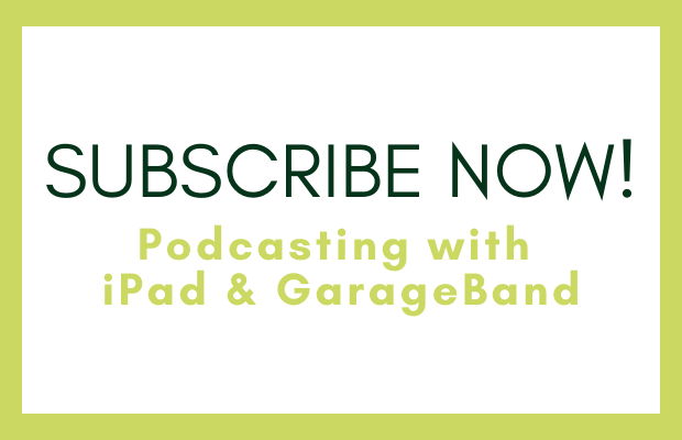 Subscribe Now! Podcasting with iPad & GarageBand